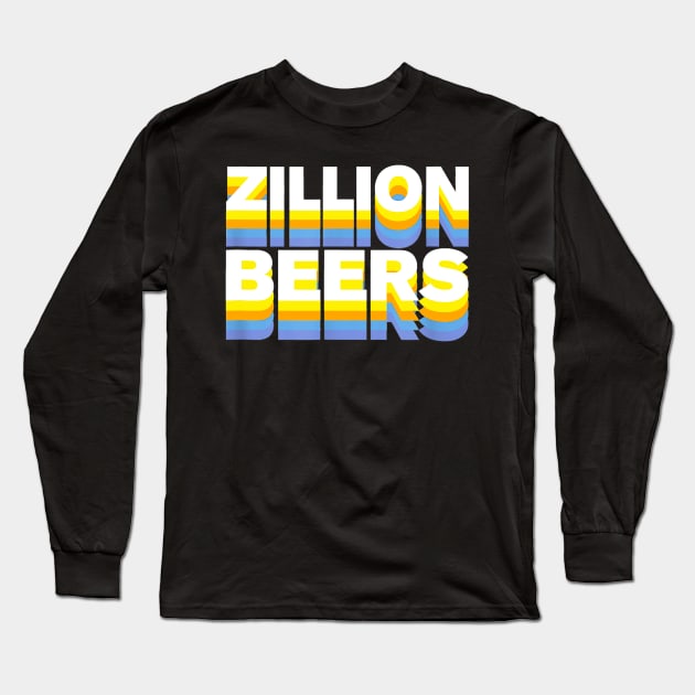 Barstool Sports Zillion Beers Long Sleeve T-Shirt by nellieuyangela